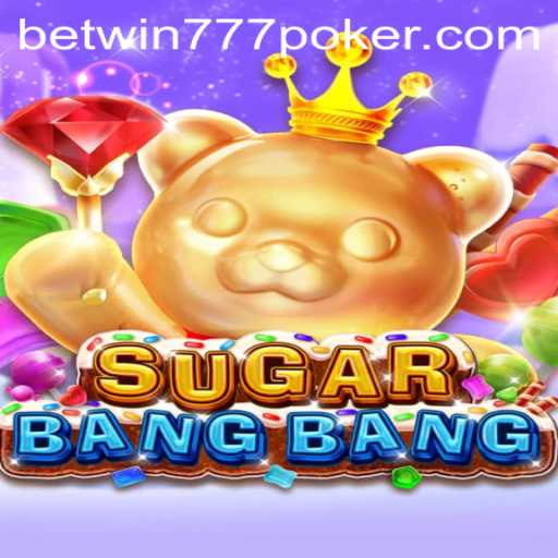 Discover the Thrills of SUGARBANGBANG and the Role of Casino Platforms like Betwin777